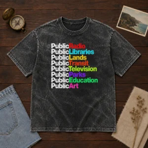 Funny Public Radio Libraries Lands Transit Television Parks Education Art Washed T-Shirt