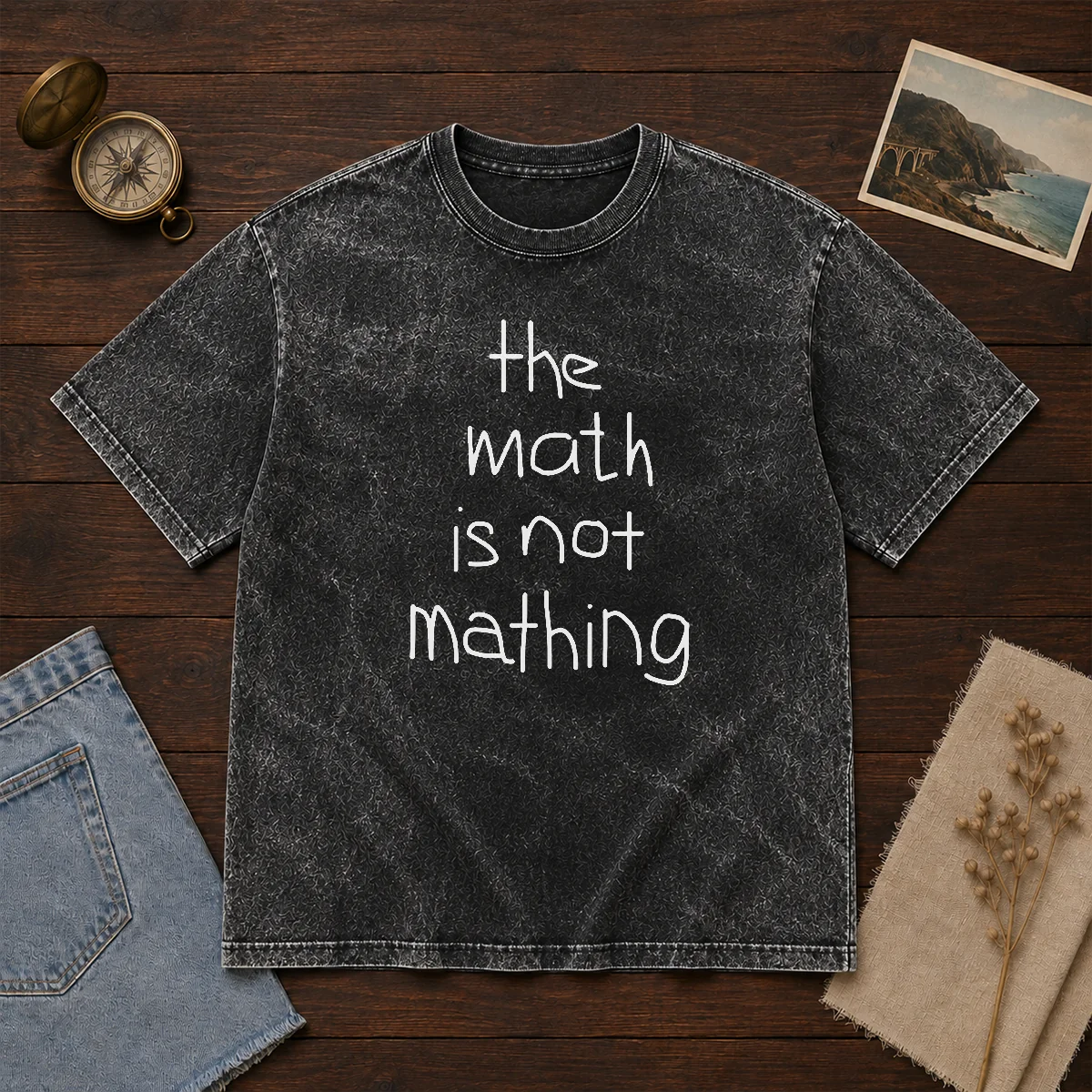 Funny The Math Is Not Mathing Washed T-Shirt