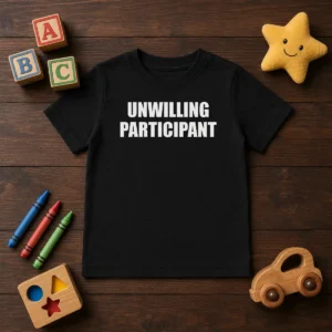 Funny Unwilling Participant Kids T-Shirt