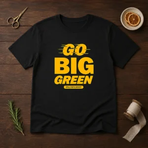 Funny William And Mary Tribe Go Big Green t shirt in green color with bold text design on front