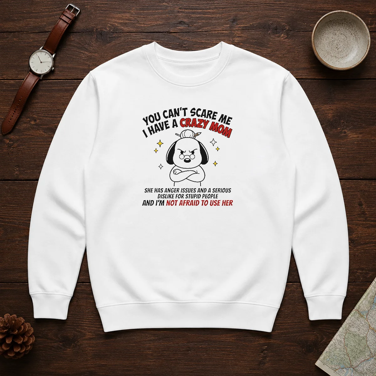 Funny You Can'T Scare Me I Have A Crazy Mom Dog Sweater