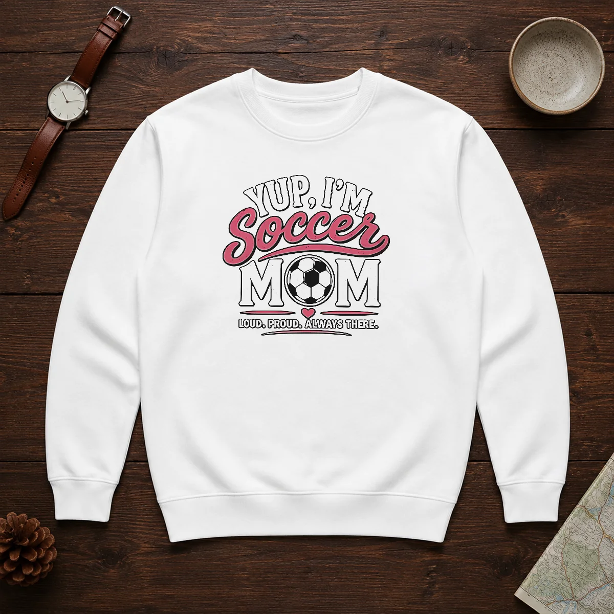 Funny Yup I'M A Soccer Mom Loud Proud Always There Sweater
