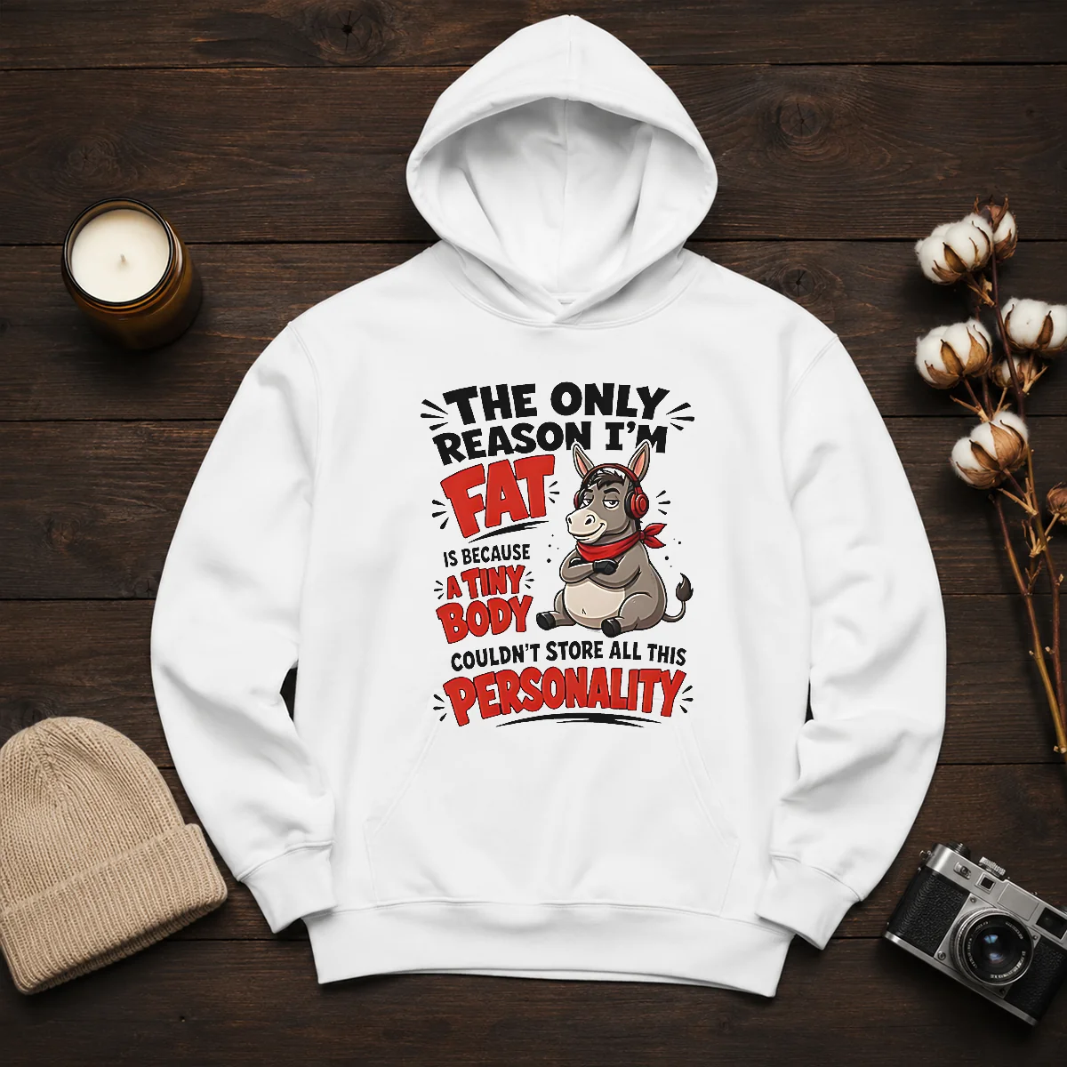 Good Donkey The Only Reason I'M Fat Is Because A Tiny Body Couldn'T All This Personality Hoodie