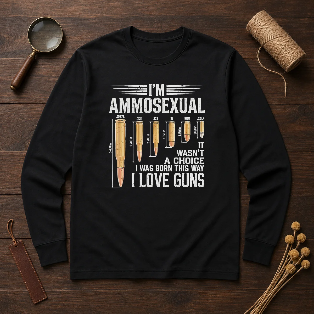 Good I'M Ammosexual I Love Guns Bullet Caliber Chart Long Sleeve Shirt