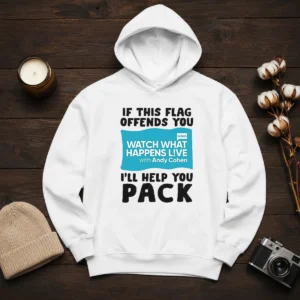 Good If This Flag Offends You Watch What Happens Live With Andy Cohen I Will Help You Hoodie in black, front view with hood up