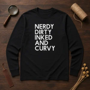 Good Nerdy Dirty Inked And Curvy Long Sleeve Shirt