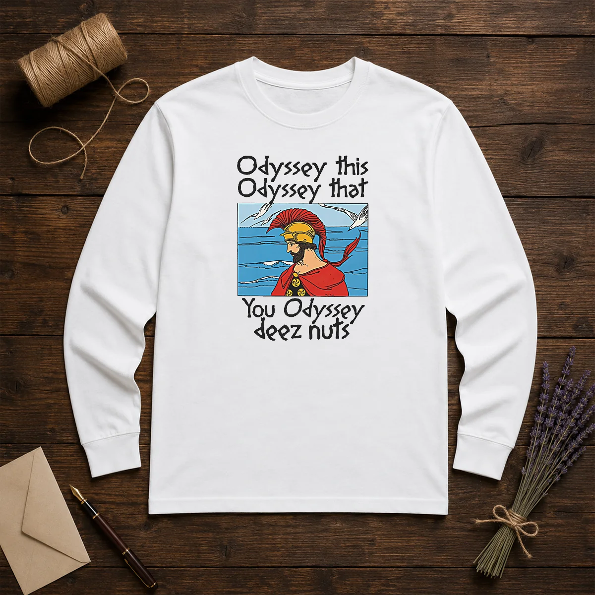Good Odyssey This Odyssey That. You Odyssey Deez Nuts Long Sleeve Shirt