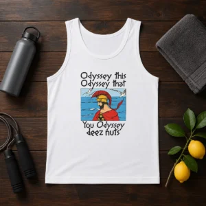 Good Odyssey This Odyssey That. You Odyssey Deez Nuts Tank Top