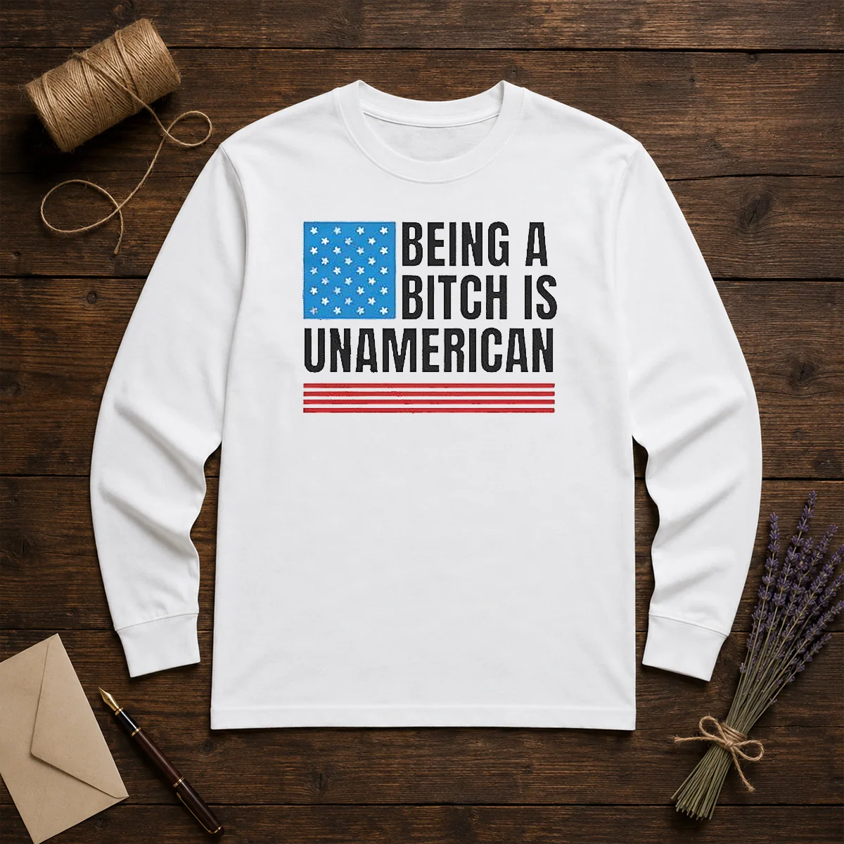 Good Patriotic Apparel Be Kind Being A Bitch Is Unamerican Long Sleeve Shirt