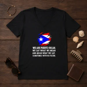 Good Puerto Rican Pride We Are Puerto Rican We Say What We Mean And Mean What We Say V-Neck Shirt