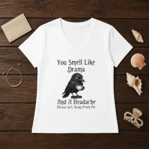 Good Sarcastic Bird Lovers You Smell Like Drama And A Headache Get Away From Me V-Neck Shirt