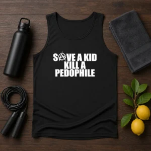 Good Save A Kid Kill A Pedophile Anarchy Symbol Message Tank Top in black, featuring bold white text and an anarchy symbol