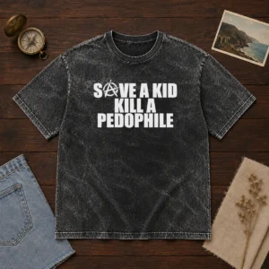 Good Save A Kid Kill A Pedophile Anarchy Symbol Message Washed T-Shirt
