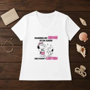 Good Snoopy Belle Peanuts Raising My Mom Is So Hard She Doesn'T Listen V-Neck Shirt