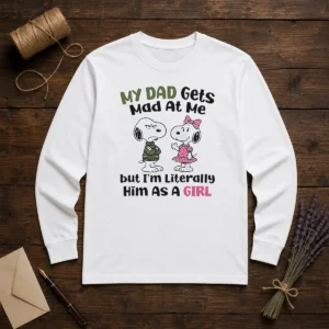 Good Snoopy My Dad Gets Mad At Me But I'M Literally Him As A Girl long sleeve shirt in white, front view