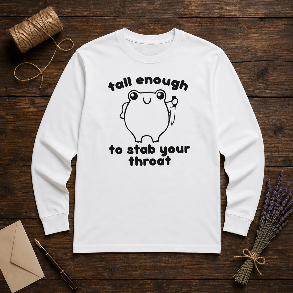 Good Tall Enough To Stab Your Throat Frog Long Sleeve Shirt