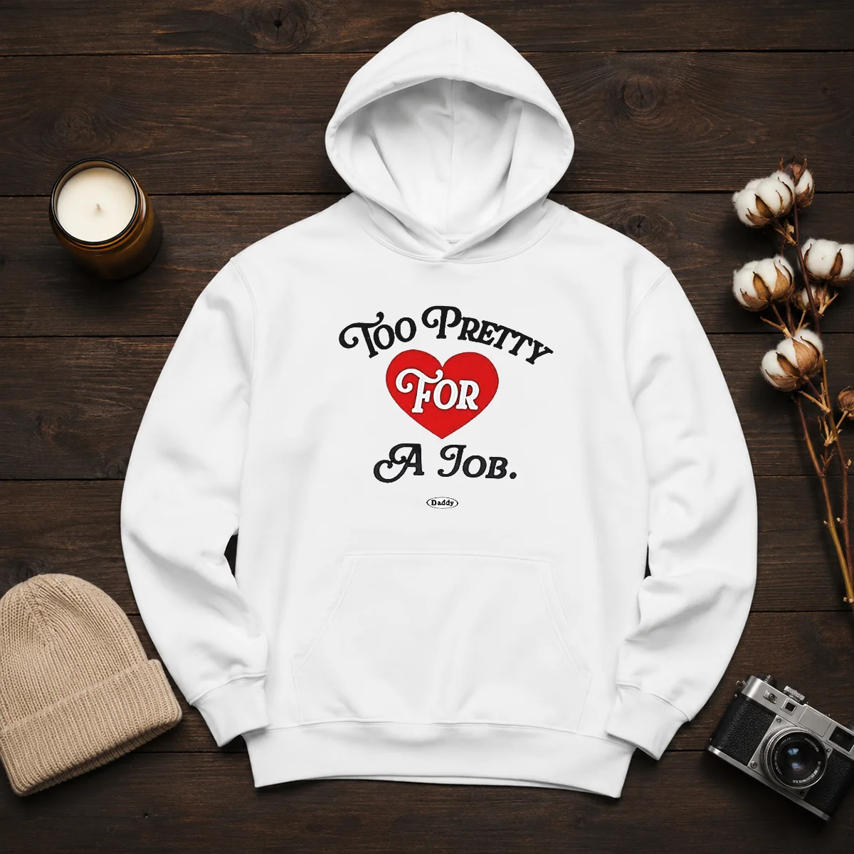 Good Too Pretty For A Job Daddy Text Hoodie