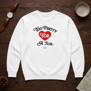 Good Too Pretty For A Job Daddy Text Sweater
