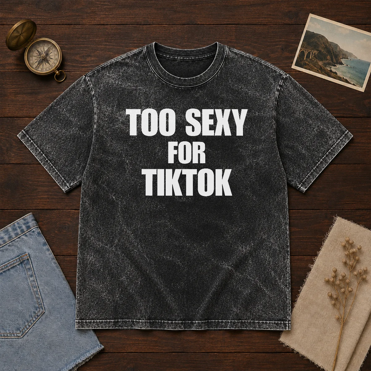 Good Too Sexy For Tiktok Washed T-Shirt
