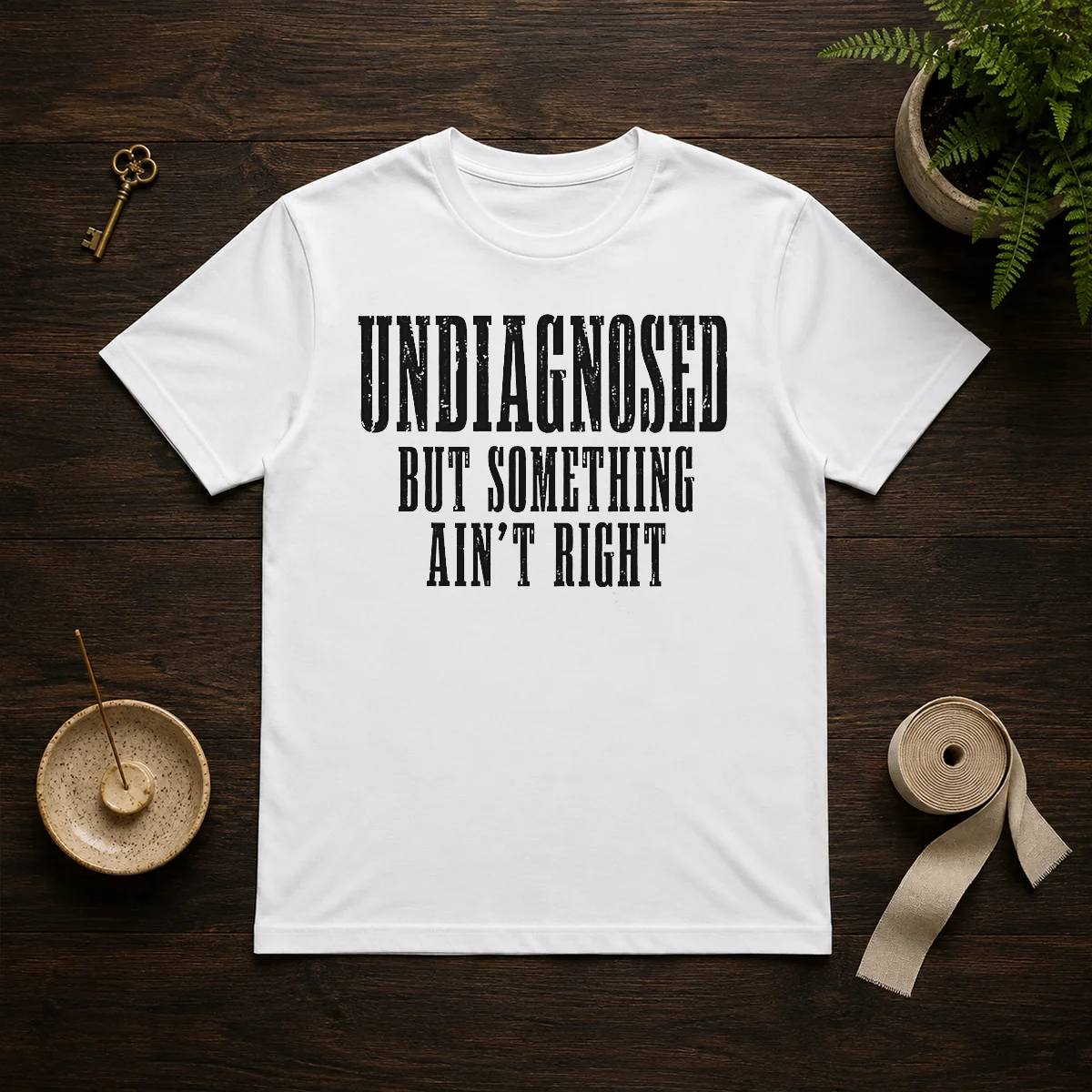 Good Undiagnosed But Something Ain'T Right Shirt Good Undiagnosed But Something Ain'T Right Shirt