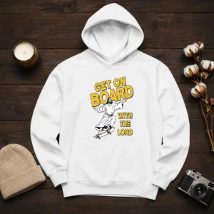 Hot Get On Board With The Lord Skateboarding Hoodie