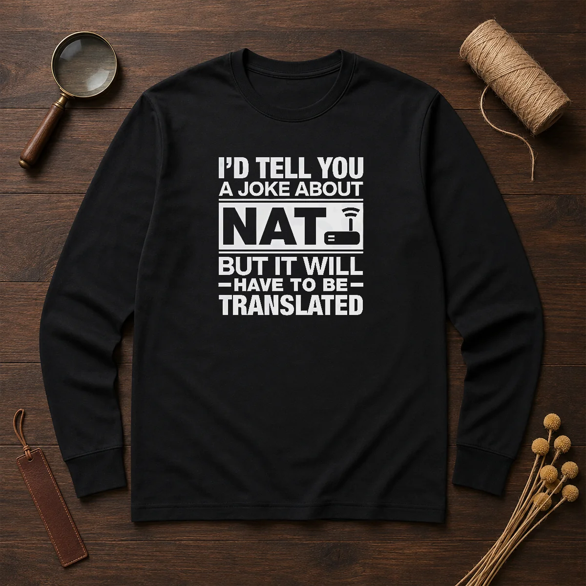 Hot I'D Tell You A Joke About Nat But It Will Have To Be Translated long sleeve shirt in white, front view
