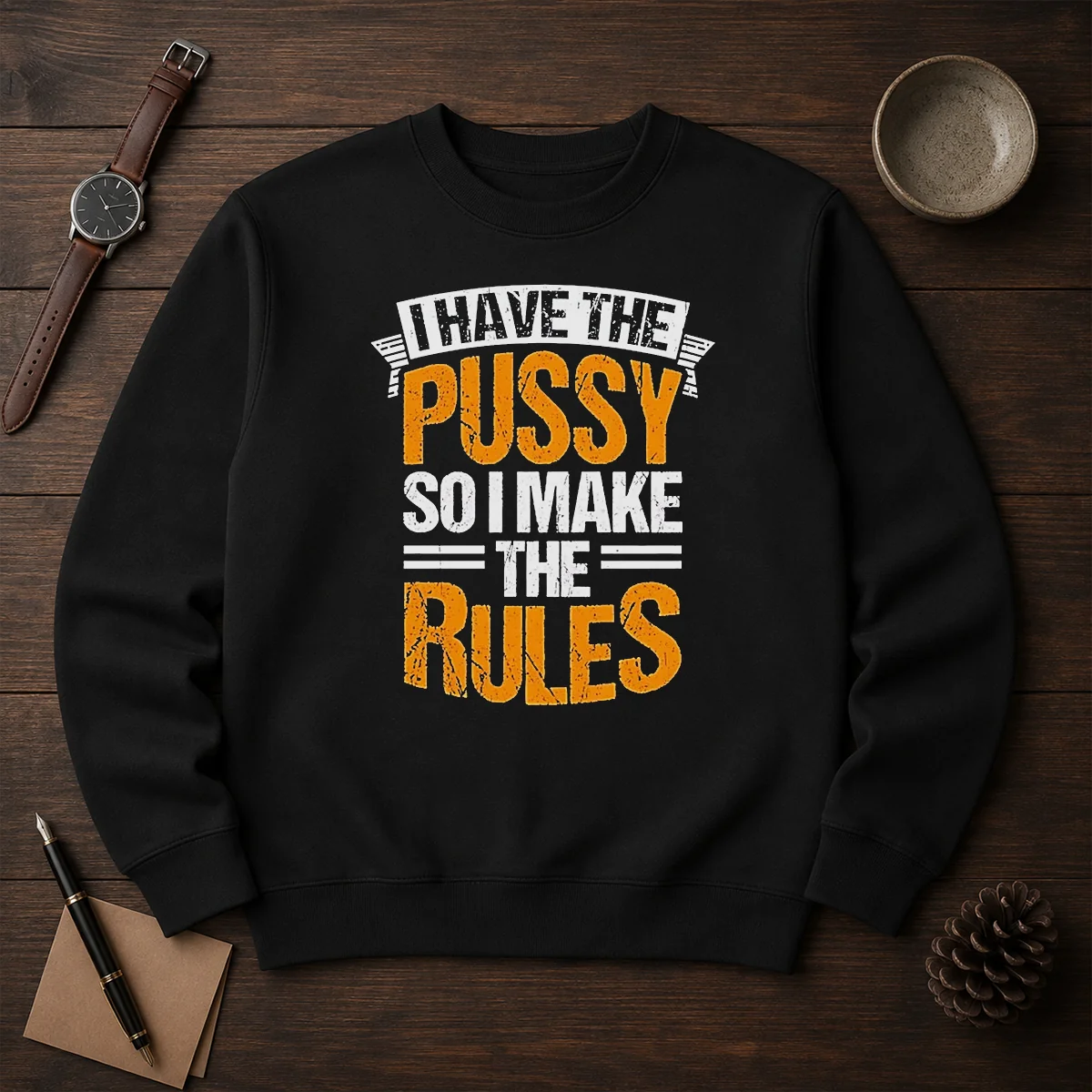 Hot I Have The Pussy Soii Make The Rules Sweater