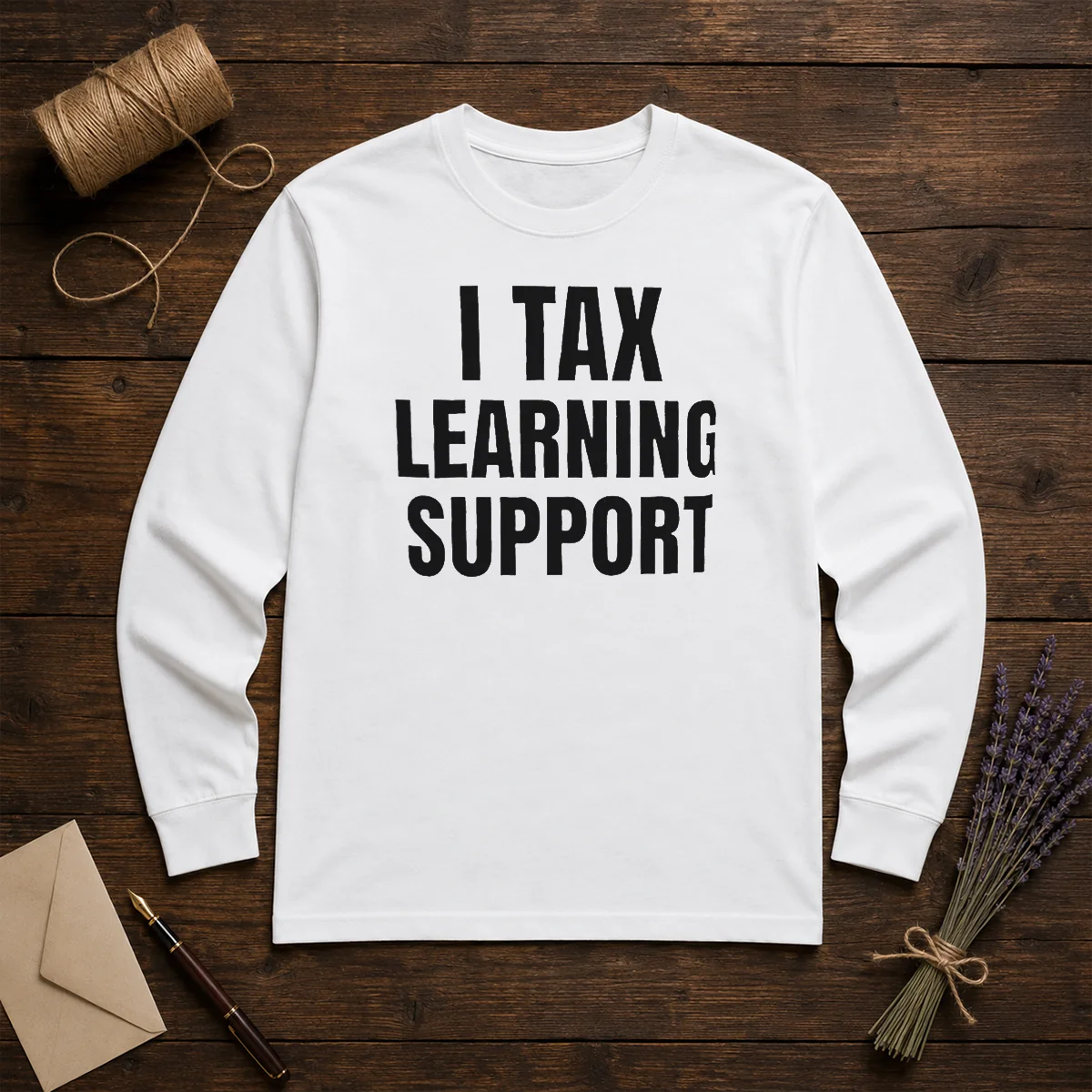 Hot I Tax Learning Support Long Sleeve Shirt