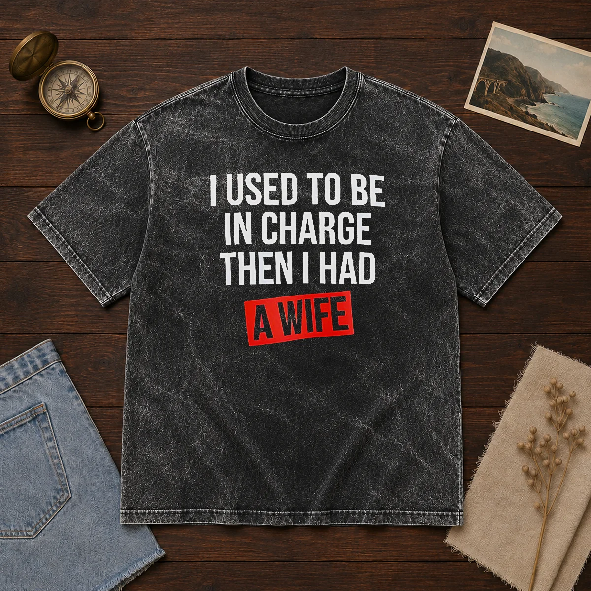 Hot I Used To Be In Charge Then I Had A Wife Washed T-Shirt