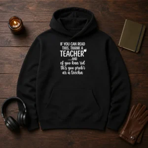 Hot If You Can Read This Thank A Teacher And Ef Yoo Kan Rid Ths Yoo Probi Ar A Teecha Hoodie
