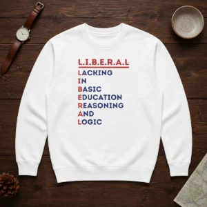 Hot Liberal Lacking In Basic Education Reasoning And Logic Sweater