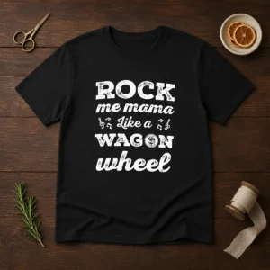 Hot Rock Me Mama Like A Wagon Wheel Country Music t shirt in classic fit with bold graphic print