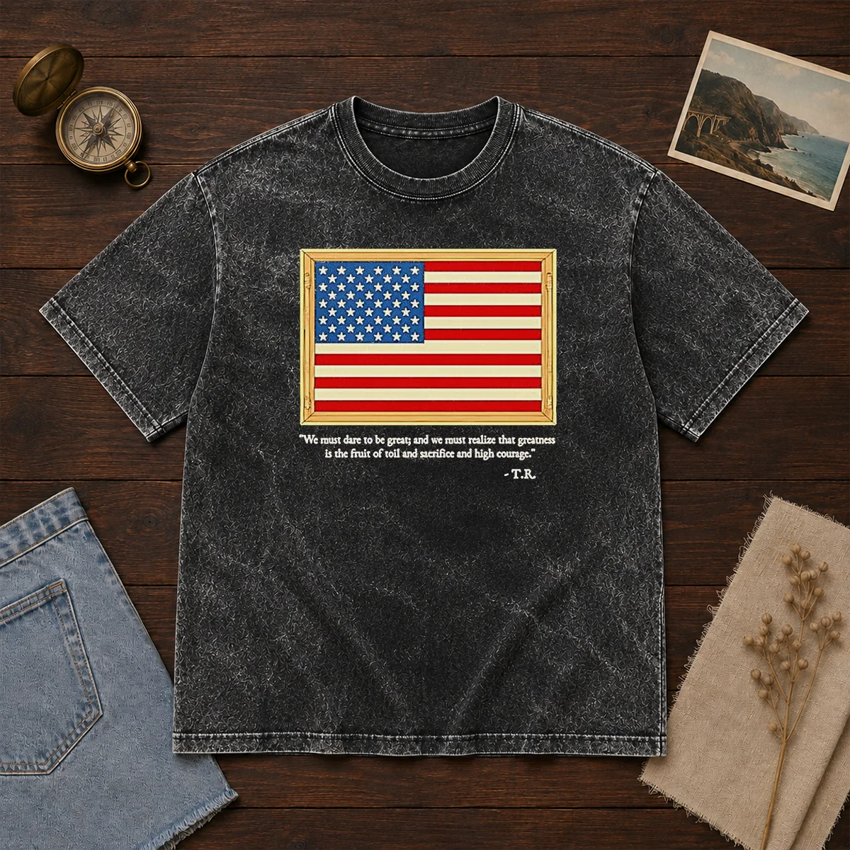 Hot Theodore Roosevelt We Must Dare To Be Great And We Must Realize That Greatness Washed T-Shirt