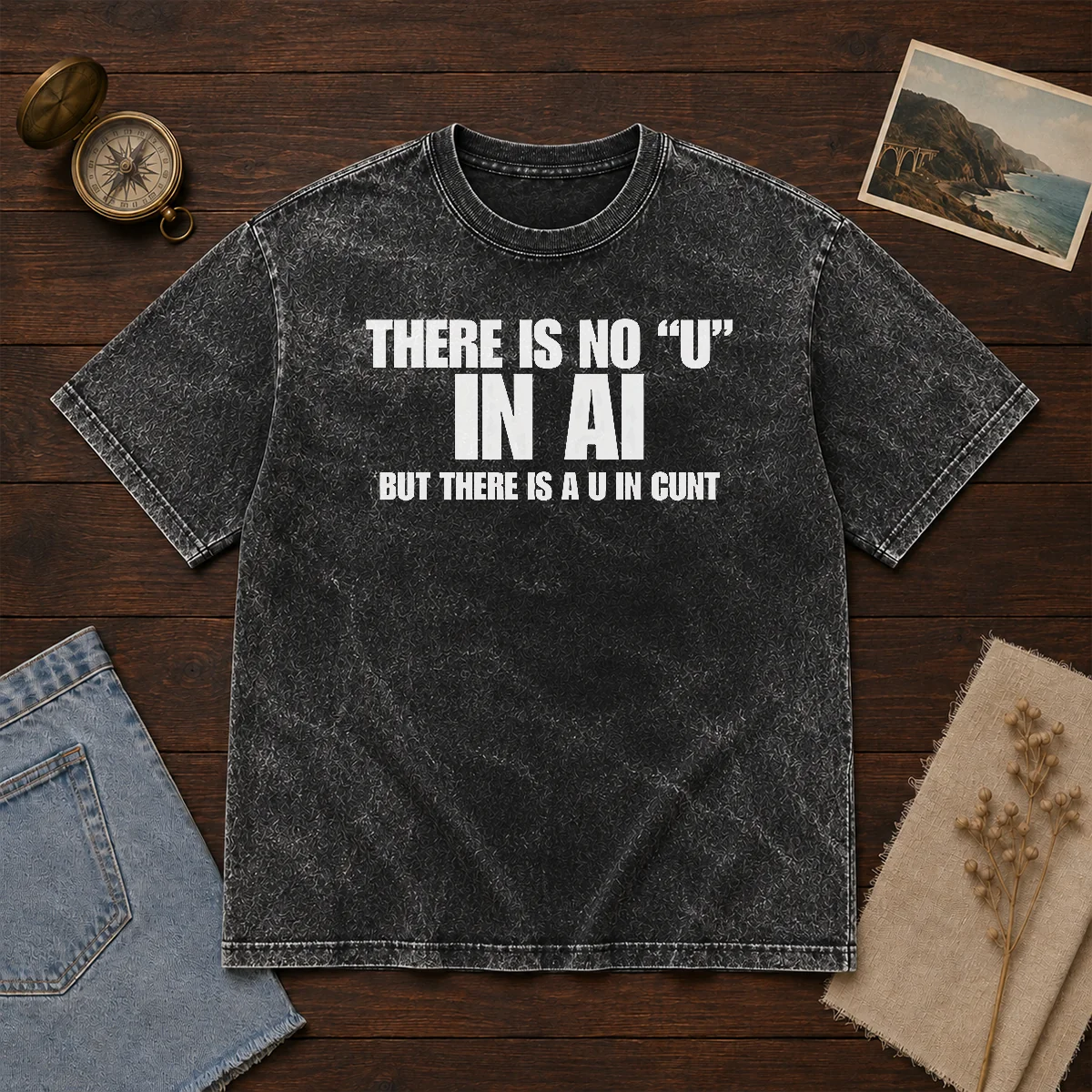 Hot There Is No U In AI But There Is A U In Cunt design on a soft washed t shirt in neutral color