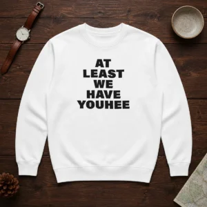 Hot Youhee At Least We Have Youhee Text Sweater