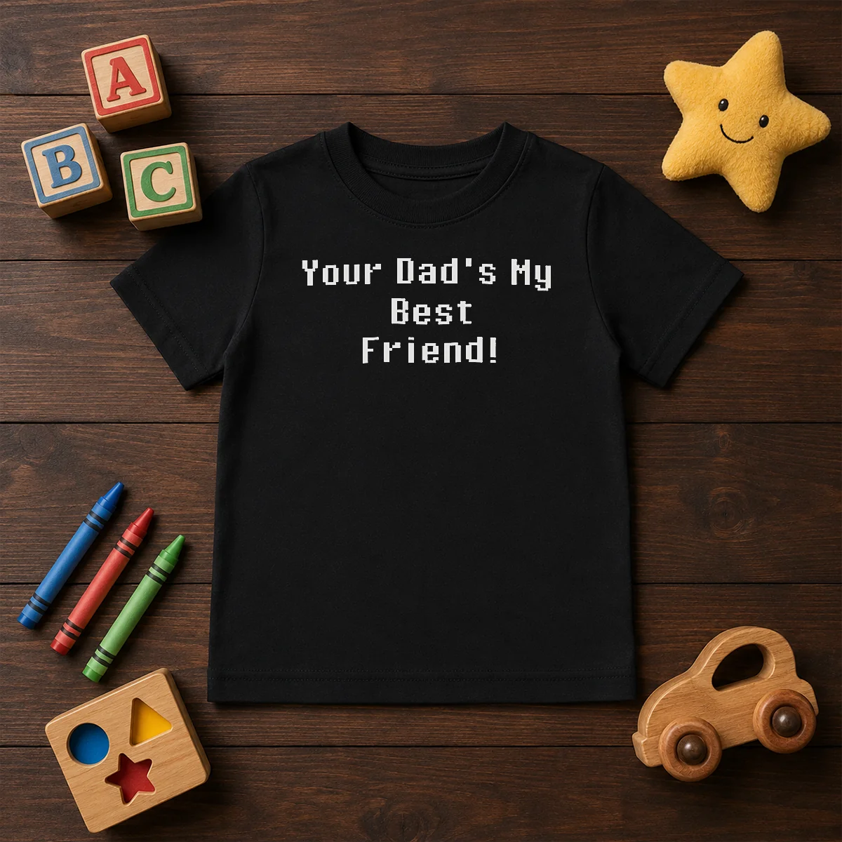 Hot Your Dad'S My Best Friend Slogan Funny Quote Kids T-Shirt