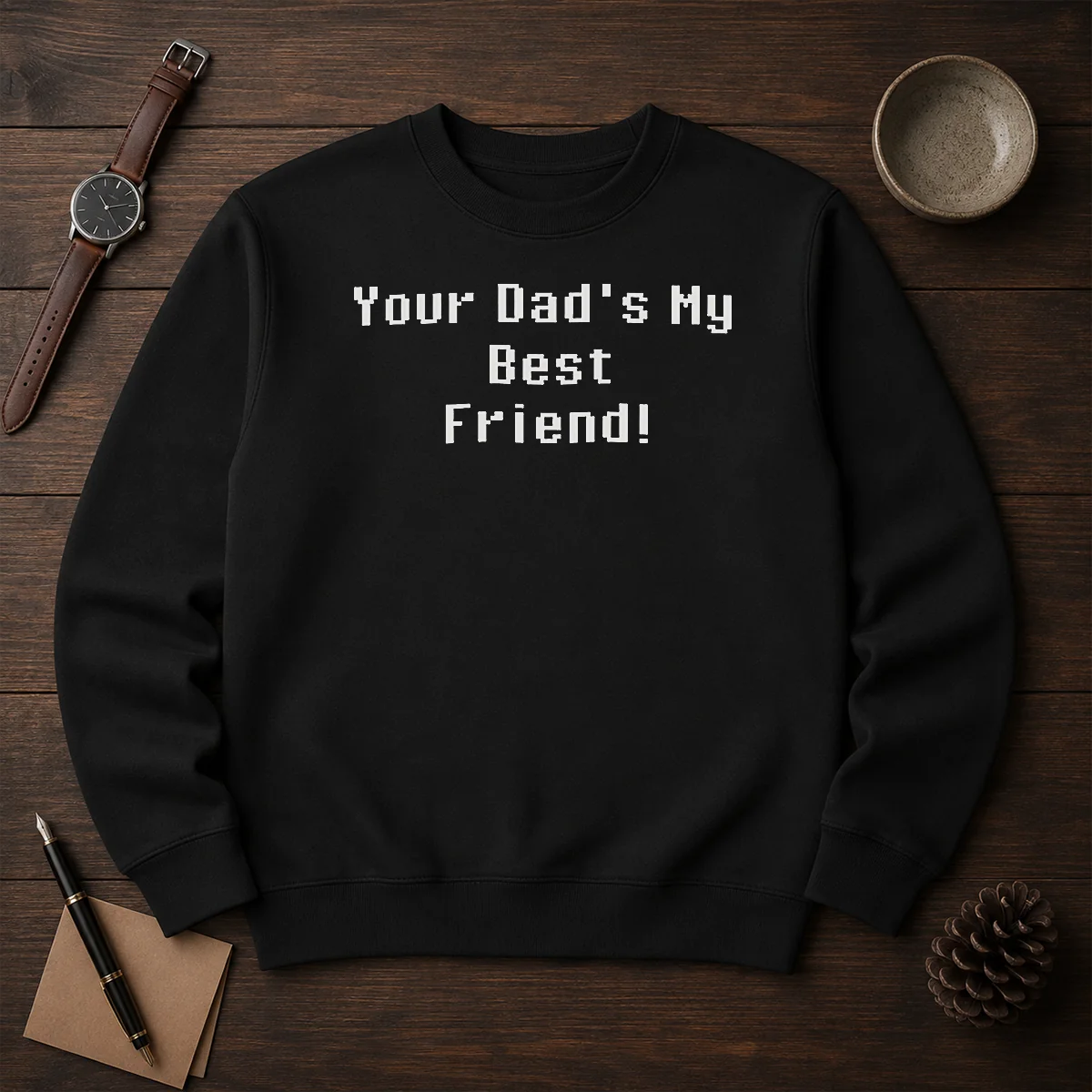 Hot Your Dad'S My Best Friend Slogan Funny Quote Sweater