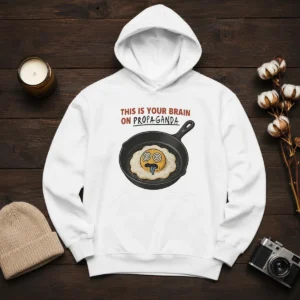 Nice Fried Egg This Is Your Brain On Propaganda Hoodie