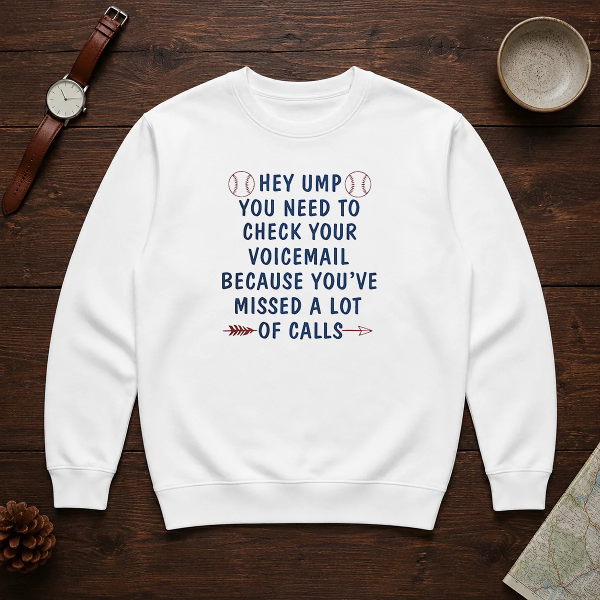 Nice Hey Ump You Need To Check Your Voicemail Because You Have Missed A Lot Of Calls Sweater