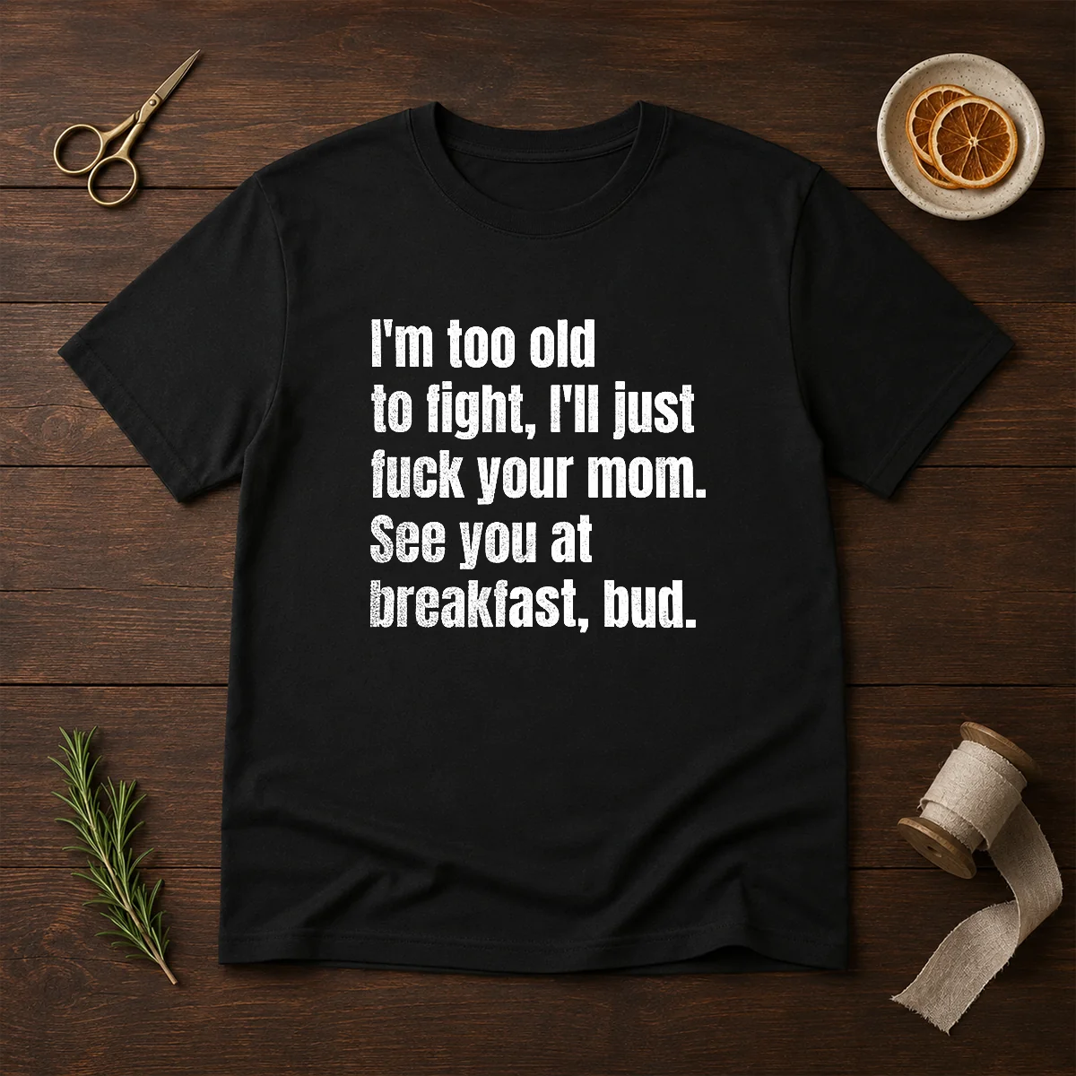 Nice I'M Too Old To Fight Shirt Nice I'M Too Old To Fight Shirt