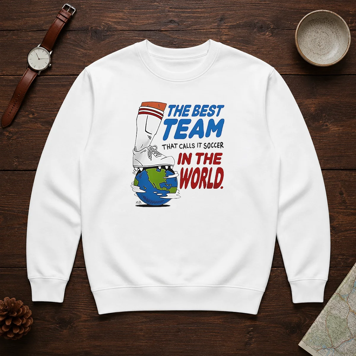 Nice The Best Team That Calls It Soccer In The World Sweater