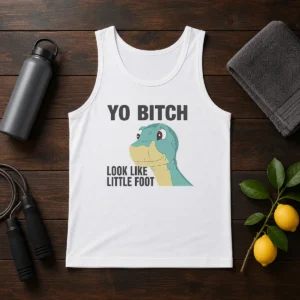 Nice Yo Bitch Look Like Little Foot The Land Before Time Movie Tank Top