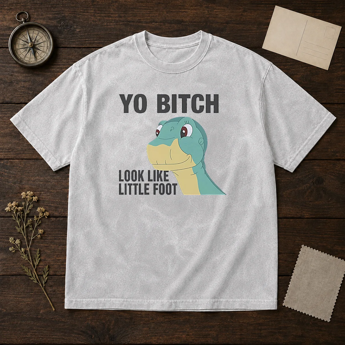 Nice Yo Bitch Look Like Little Foot The Land Before Time Movie Washed T-Shirt