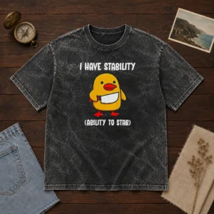 Official I Have Stability Ability To Stab Cute Duck With Knife washed t shirt featuring bold graphic on soft fabric