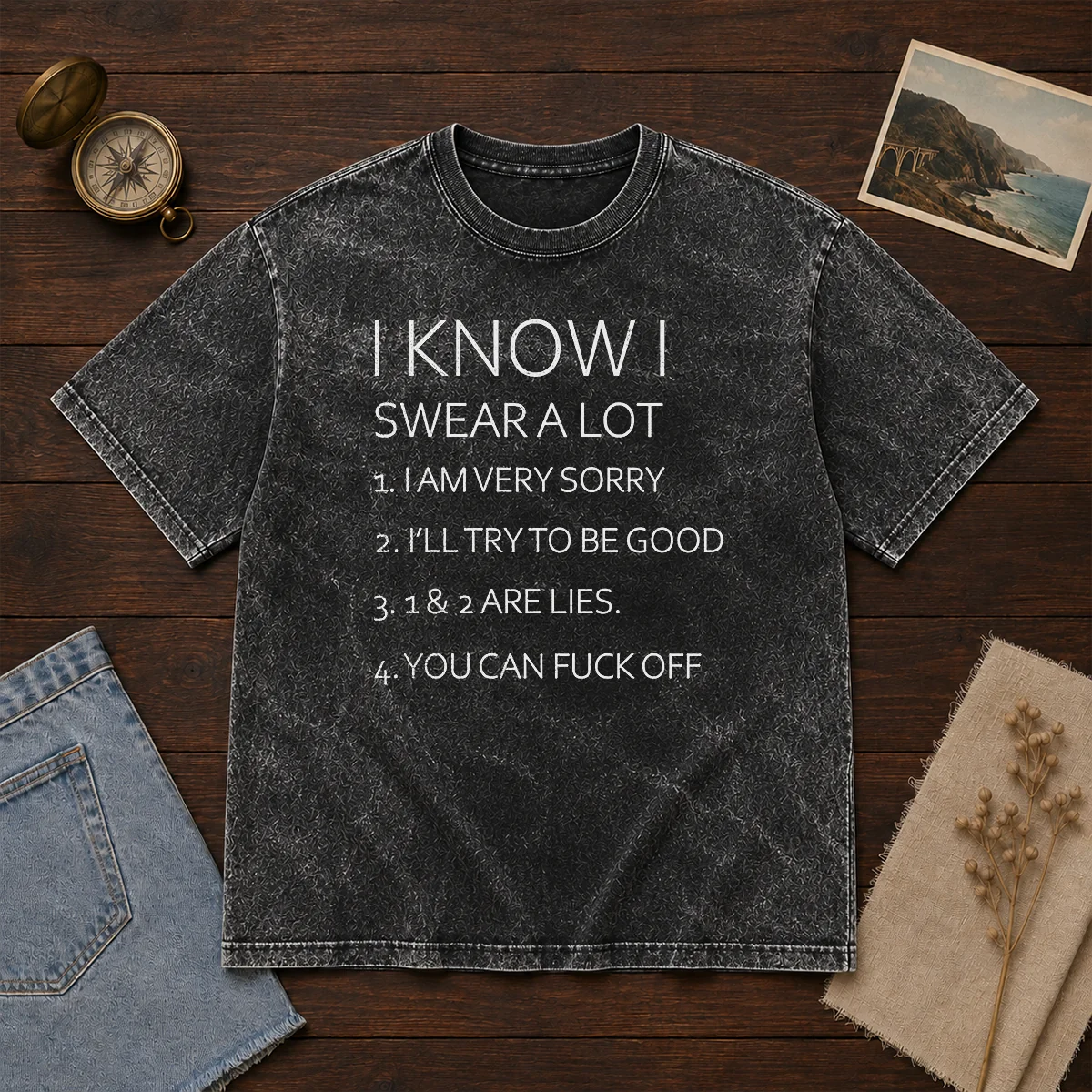 Official I Know I Swear A Lot I Am Very Sorry I'Ll Try To Be Good 1 And 2 Are Lies You Can Fuck Off Washed T-Shirt