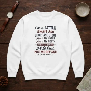 Official I'M A Little Smart Ass Short And Stout Here Is My Finger Here Is My Mouth Sweater