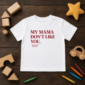 Official My Mama Don'T Like You Bold Quote Nofltrs Brand Established Since 2022 kids t shirt in white with bold black text