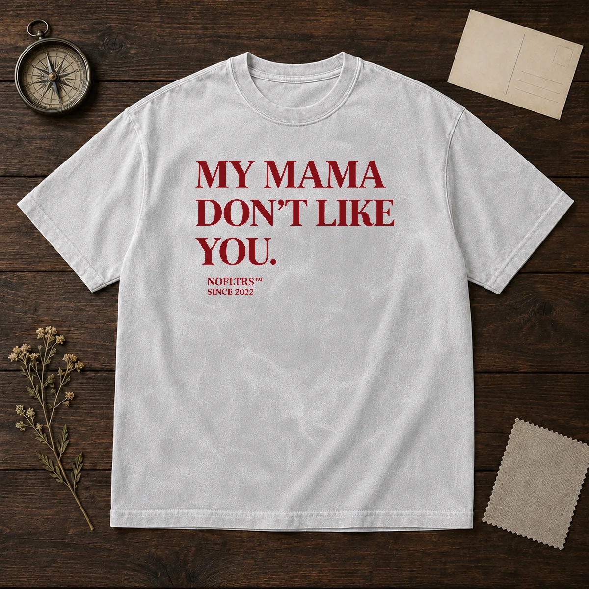 Official My Mama Don'T Like You Bold Quote Nofltrs Brand Established Since 2022 Washed T Shirt in soft cotton fabric with vintage wash