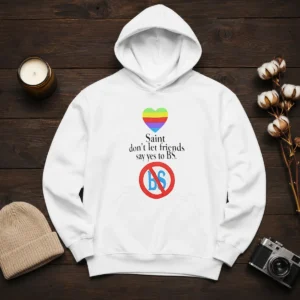 Official Saint Don'T Let Friends Say Yes To BS Rainbow Heart Logo Hoodie
