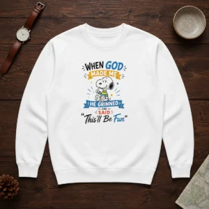 Official Snoopy Peanuts When God Made Me He Grinned And Said Thisll Be Fun Sweater
